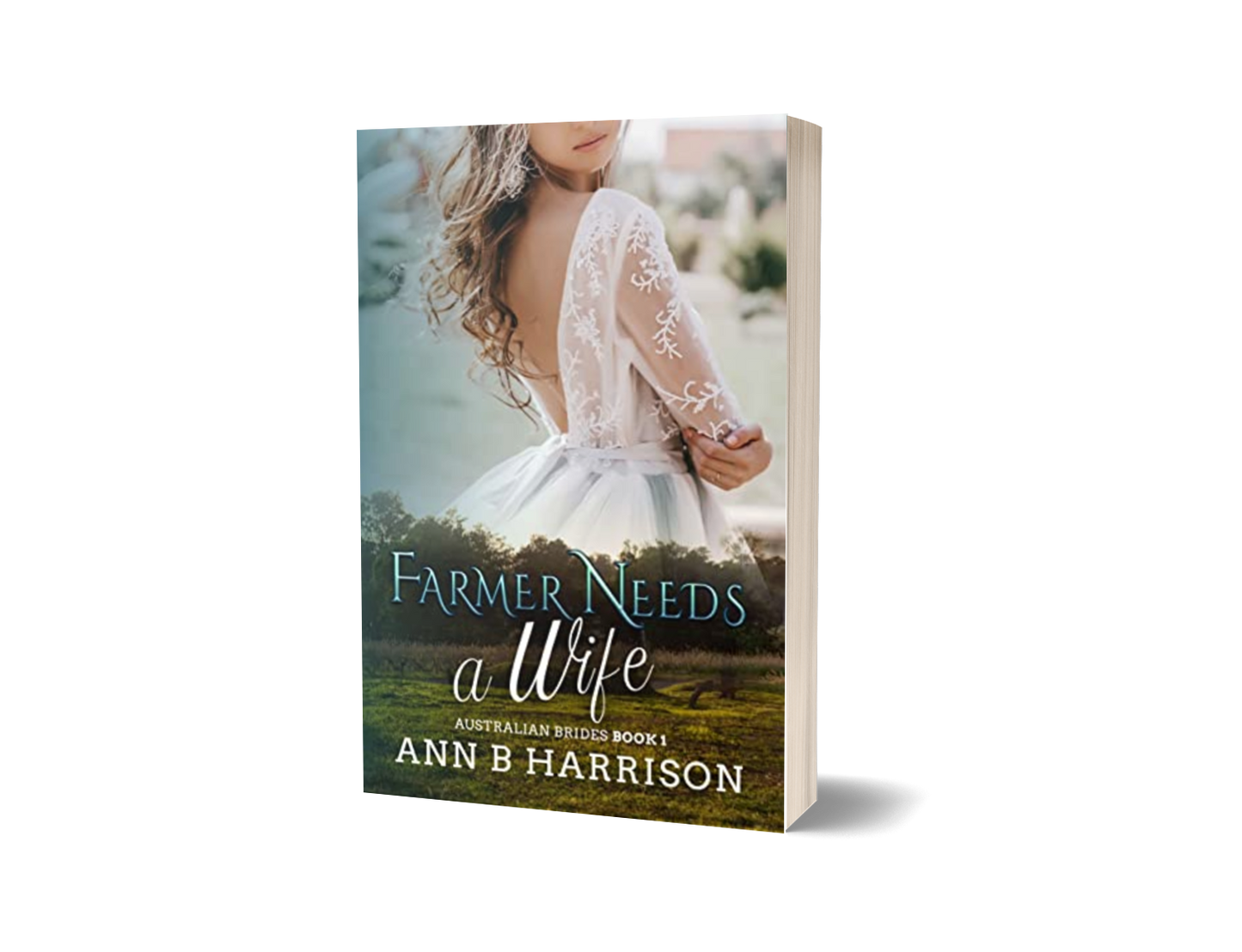 Australian Brides | Book 1 - Farmer Needs A Wife - Print signed by author- MISPRINT